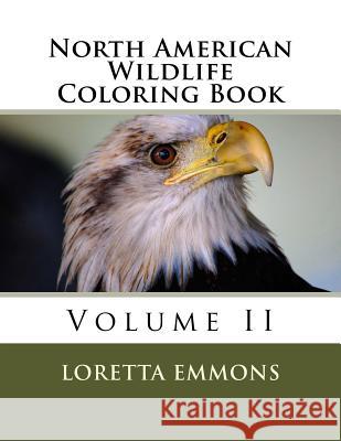 North American Wildlife Coloring Book: Volume II Loretta Emmons 9781540447913