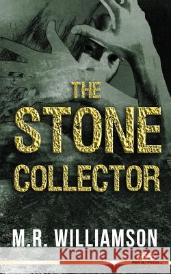 The Stone Collector M. R. Williamson 9781540448019 Createspace Independent Publishing Platform