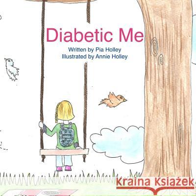 Diabetic Me Pia S. Holley 9781540449139 Createspace Independent Publishing Platform