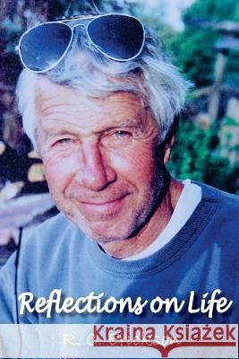 Reflections Dr Robert C. Erickson 9781540449146
