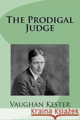 The Prodigal Judge Vaughan Kester G-Ph Ballin 9781540458209 Createspace Independent Publishing Platform