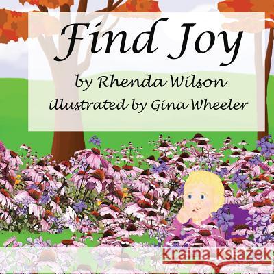 Find Joy Rhenda Wilson Gina Wheeler 9781540459923 Createspace Independent Publishing Platform