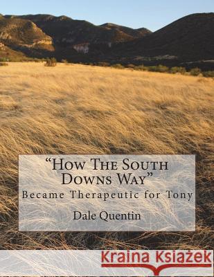 How the South Downs Way: Became Therapeutic for Tony Dale Quentin 9781540460516 Createspace Independent Publishing Platform