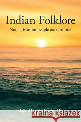 Indian Folklore: Not all Muslim people are terrorists Nasiruddin, Majid Hussain 9781540460820