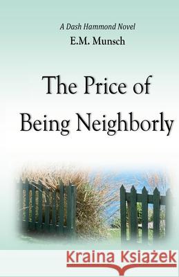 The Price of Being Neighborly E. M. Munsch 9781540463760 Createspace Independent Publishing Platform