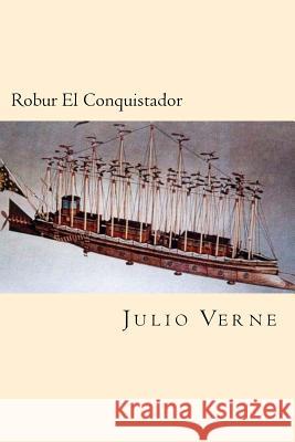 Robur El Conquistador (Spanish Edition) Julio Verne 9781540470706