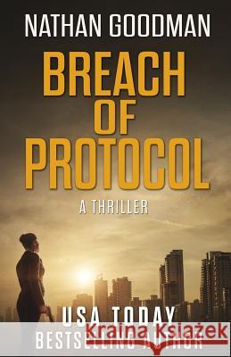 Breach of Protocol Nathan Goodman 9781540470812 Createspace Independent Publishing Platform