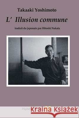 L'Illusion commune Nakata, Hitoshi 9781540471369 Createspace Independent Publishing Platform