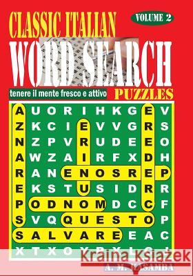 CLASSIC ITALIAN Word Search Puzzles. Vol. 2 Kasamba, A. M. 9781540472571 Createspace Independent Publishing Platform