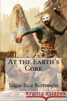 At the Earth's Core Edgar Rice Burroughs Edgar Rice Burroughs Paula Benitez 9781540472922