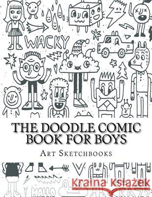 The Doodle Comic Book for Boys Art Journaling Sketchbooks 9781540475312 Createspace Independent Publishing Platform