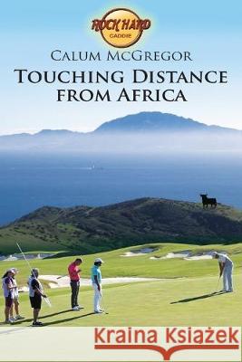 Touching Distance from Africa Calum Alexander McGregor 9781540476739