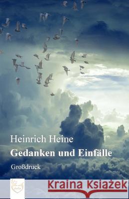 Gedanken und Einfälle (Großdruck) Heine, Heinrich 9781540478535