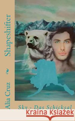 Shapeshifter: Sky - Das Schicksal Alia Cruz 9781540478597