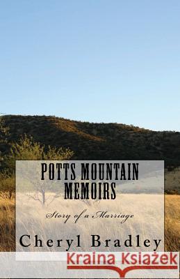 Potts Mountain Memoirs: Story of a Marriage Cheryl L. Bradley 9781540478894