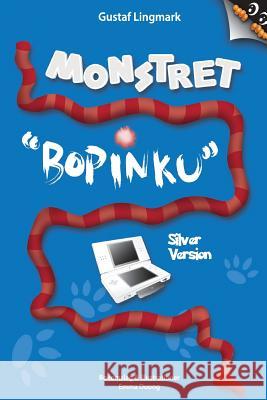 Monstret Bopinku - Silver Version Gustaf Lingmark 9781540483331 Createspace Independent Publishing Platform