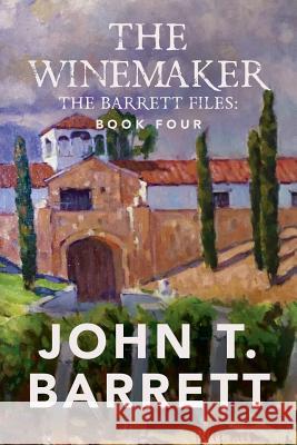 The Winemaker John T. Barrett 9781540484819 Createspace Independent Publishing Platform