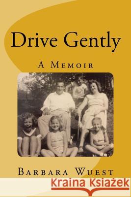 Drive Gently: A Memoir Barbara Wuest 9781540486394