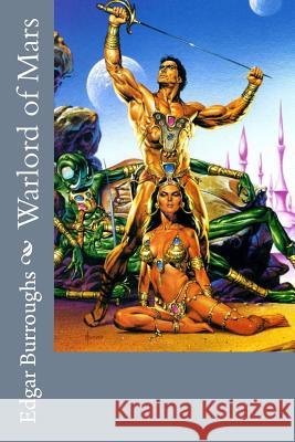 Warlord of Mars Edgar Rice Burroughs Edgar Rice Burroughs Paula Benitez 9781540487131