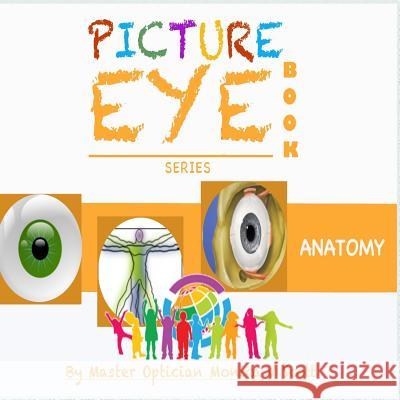 Anatomy: Picture Eye Book Monica V. Scott 9781540488558 Createspace Independent Publishing Platform