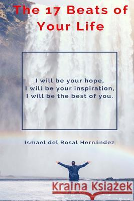 The 17 Beats of Your Life Ismael Del Rosal Hernandez 9781540488923