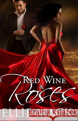 Red Wine & Roses Ellie Mack 9781540490889