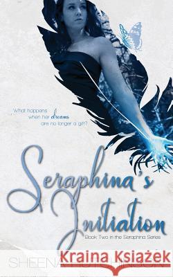 Seraphina's Initiation Sheena Hutchinson 9781540491756