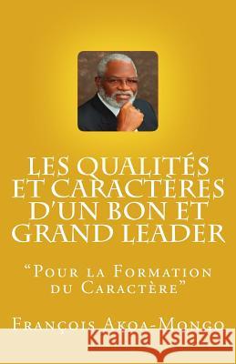 Les Qualités et Caractères d'un Bon et Grand Leader: 