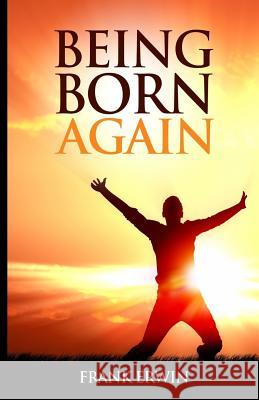 Being Born Again Frank Erwin 9781540493613