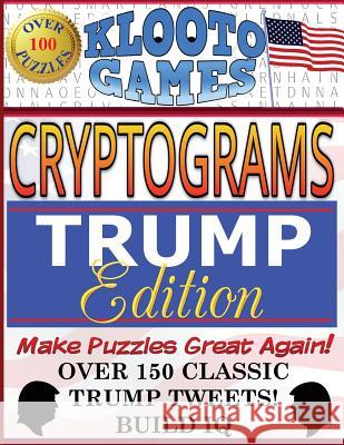 KLOOTO Games CRYPTOGRAMS: TRUMP Edition Klooto Games 9781540495792