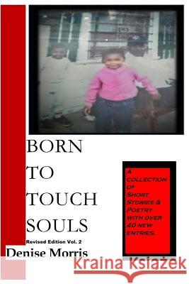 Born To Touch Souls: Revised Ed. Volume 2 Morris, Denise L. 9781540497024