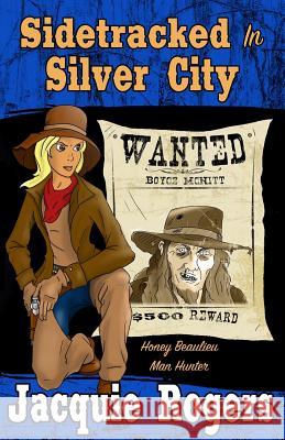 Sidetracked in Silver City Jacquie Rogers Chase Miller 9781540497550 Createspace Independent Publishing Platform