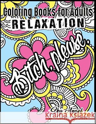 Coloring Books for Adults Relaxation: Swear word, Swearing and Sweary Designs: Swear Word Coloring Book Patterns For Relaxation, Fun, Release Your Ang Coloring Book, Sky Angel 9781540498427 Createspace Independent Publishing Platform