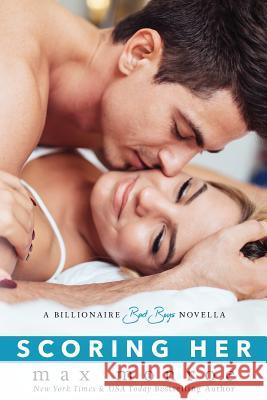Scoring Her: A Billionaire Bad Boys Novella (Book 3.5) Max Monroe 9781540499387