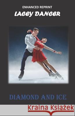 Diamond and Ice Lacey Dancer 9781540500557 Createspace Independent Publishing Platform