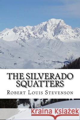 The Silverado Squatters Robert Louis Stevenson 9781540501530