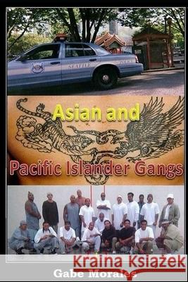 Asian and Pacific Islander Gangs Gabe Morales 9781540503565