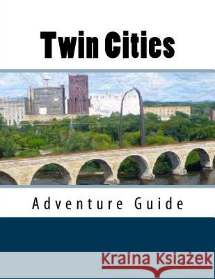 Twin Cities Adventure Guide Megan Meuli 9781540503589