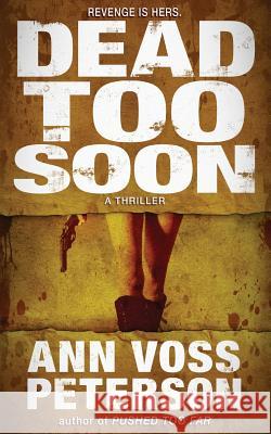 Dead Too Soon: A Thriller Ann Voss Peterson 9781540504883