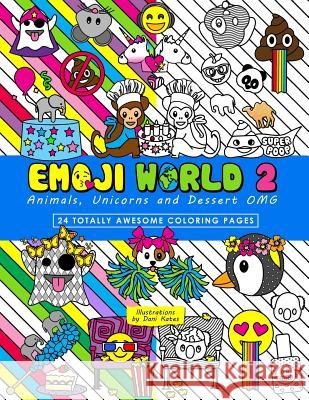 Emoji World 2 (Coloring Book): Animals, Unicorns, and Dessert OMG Kates, Dani 9781540505866