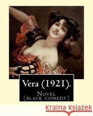 Vera (1921). By: Elizabeth von Arnim: Vera by Elizabeth von Arnim is a black comedy based on her disastrous second marriage to Earl Rus Arnim, Elizabeth Von 9781540506382