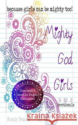 Mighty God Girls: Devotionals for girls ages 7 to 11 Fender, Mandy 9781540506429