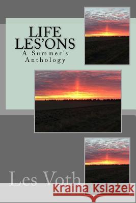 Life Les'ons: A Summer's Anthology Les Voth 9781540509086