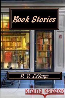 Book Stories P. V. Leforge 9781540509710