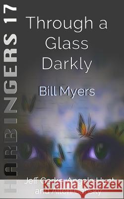 Through a Glass Darkly Bill Myers 9781540510099 Createspace Independent Publishing Platform