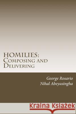 Homilies: Composing and Delivering: Do's and Don'ts George Rosario Nihal Abeyasingha 9781540511720