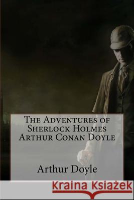 The Adventures of Sherlock Holmes Arthur Conan Doyle Arthur Conan Doyle Paula Benitez 9781540512406 Createspace Independent Publishing Platform