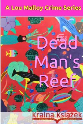 Dead Man's Reef J. Frank James 9781540512482 Createspace Independent Publishing Platform