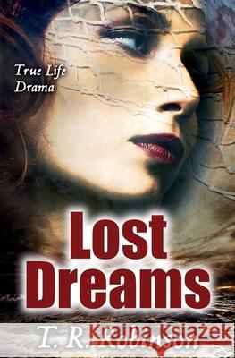 Lost Dreams T. R. Robinson 9781540516138 Createspace Independent Publishing Platform