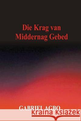 Die Krag van Middernag Gebed Agbo, Gabriel 9781540517463